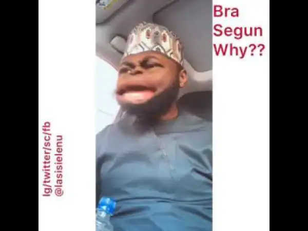 Lasisi Elenu – Bra Segun Will Regret this